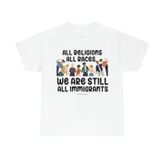 All religions all races we are still all immigrants unisex Heavy Cotton Tee