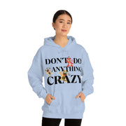 Don't do anything crazy dogs Unisex Heavy Blend™ Hooded Sweatshirt