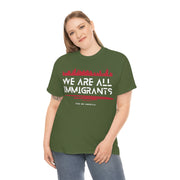 We are all immigrants unisex Heavy Cotton Tee