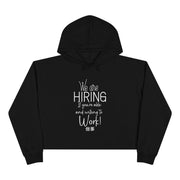 We are hiring if you are able and willing to work crop hoodie