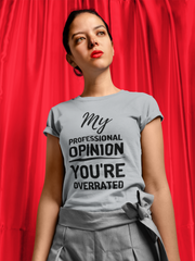 My professional opinion You're overrated Unisex Jersey Short Sleeve V-Neck T-shirt