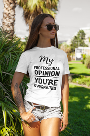 My professional opinion You're overrated Unisex Jersey Short Sleeve V-Neck T-shirt