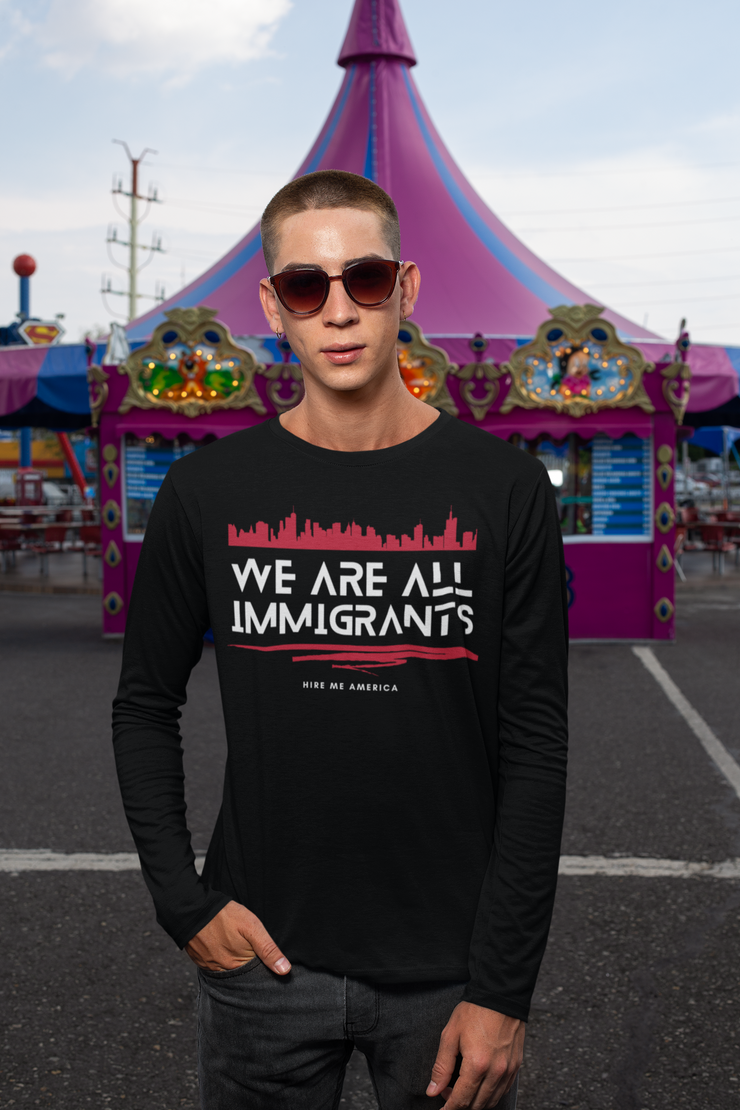 We are all immigrants unisex Classic Long Sleeve T-Shirt