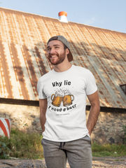 Why lie I need a beer unisex Heavy Cotton Tee