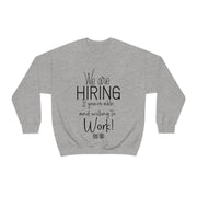 We are hiring if you're able and willing to work unisex Heavy Blend™ Crewneck Sweatshirt