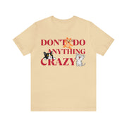 Don't do anything crazy cats unisex Jersey Short Sleeve Tee