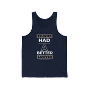 Ex-wife had a better lawyer unisex Jersey Tank