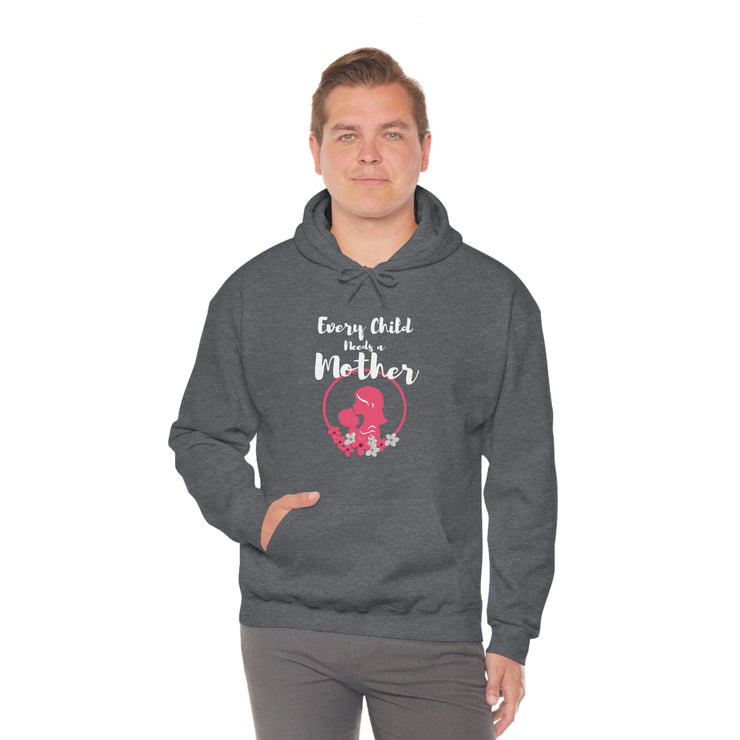 Every child needs a mother unisex Heavy Blend™ Hooded Sweatshirt