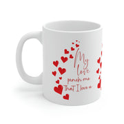 My love pinch me that I love u Ceramic Mug 11oz