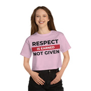 Respect is earned not given Champion Women's Heritage Cropped T-Shirt