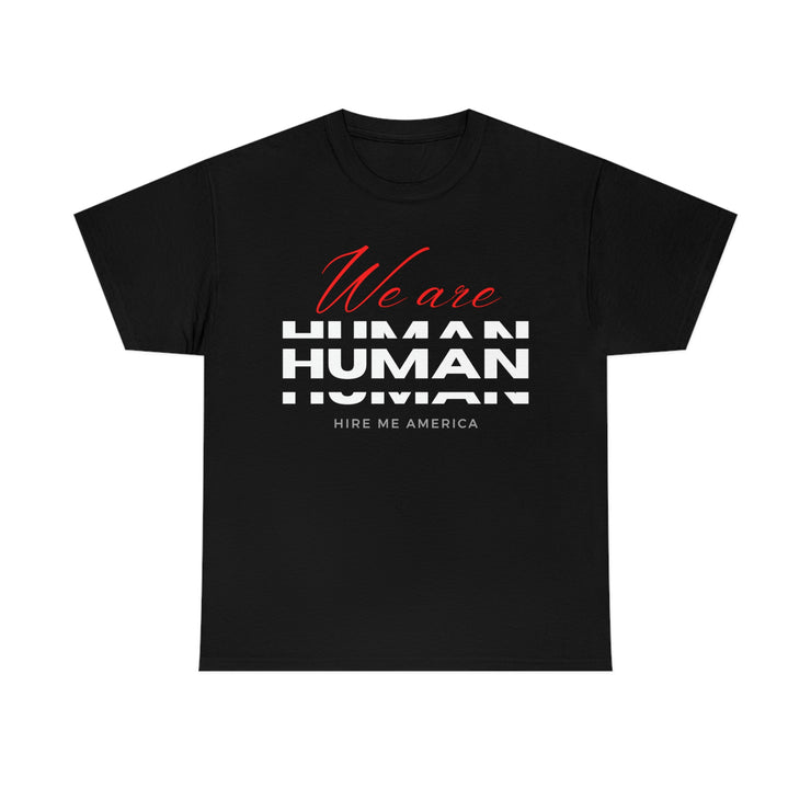 We are human unisex Heavy Cotton Tee