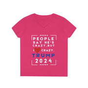 People say he's crazy but I love crazy Trump 2024 Ladies' V-Neck T-Shirt