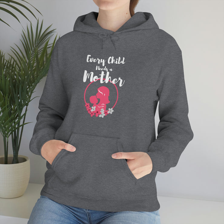 Every child needs a mother unisex Heavy Blend™ Hooded Sweatshirt