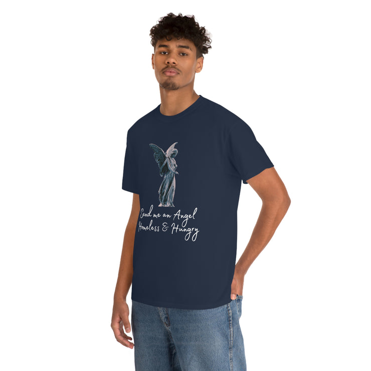 Send me an angel homeless and hungry Unisex Heavy Cotton Tee