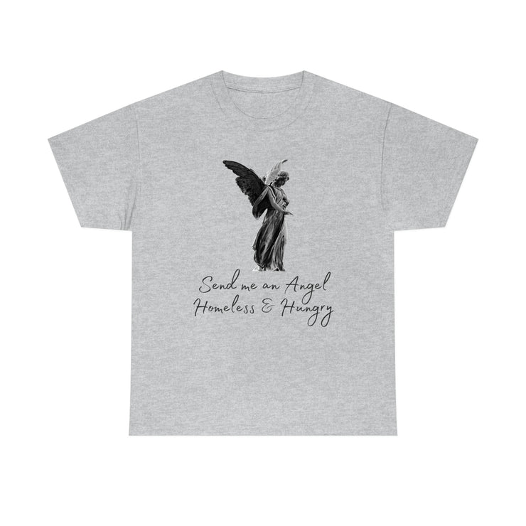 Send me an angel homeless and hungry Unisex Heavy Cotton Tee