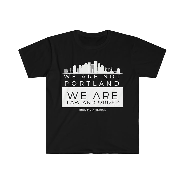 We are not Portland We are law and order unisex Softstyle T-Shirt