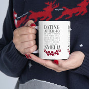 Dating after 40 Ceramic Mug 11oz