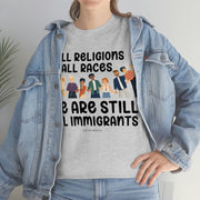 All religions all races we are still all immigrants unisex Heavy Cotton Tee