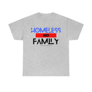 Homeless no family unisex Heavy Cotton Tee