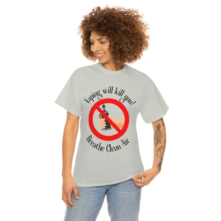 Vaping will kill you! Breathe Clean Air unisex Heavy Cotton Tee