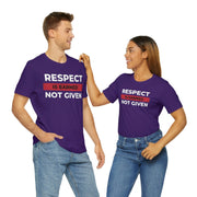 Respect is earned not given unisex Jersey Short Sleeve Tee