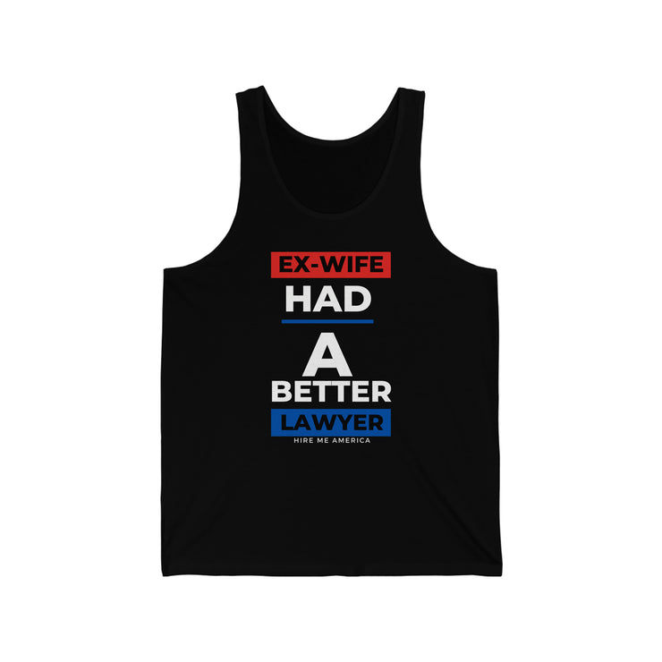 Ex-wife had a better lawyer unisex Jersey Tank