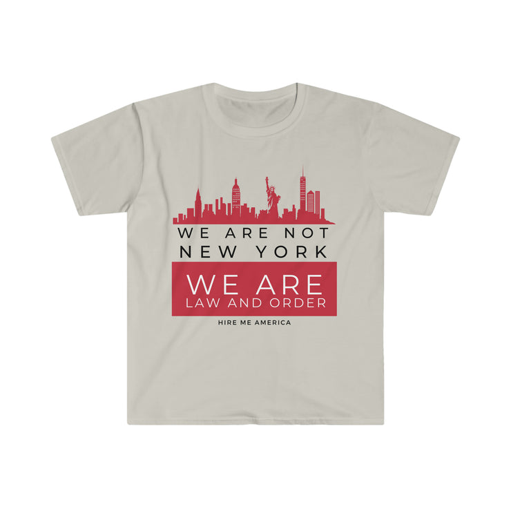 We are not New York We are law and order unisex Softstyle T-Shirt