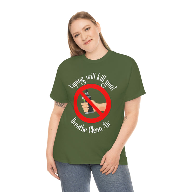 Vaping will kill you! Breathe Clean Air unisex Heavy Cotton Tee