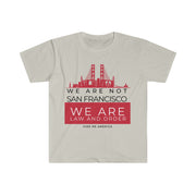 We are not San Francisco We are law and order unisex Softstyle T-Shirt
