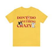 Don't do anything crazy cats unisex Jersey Short Sleeve Tee