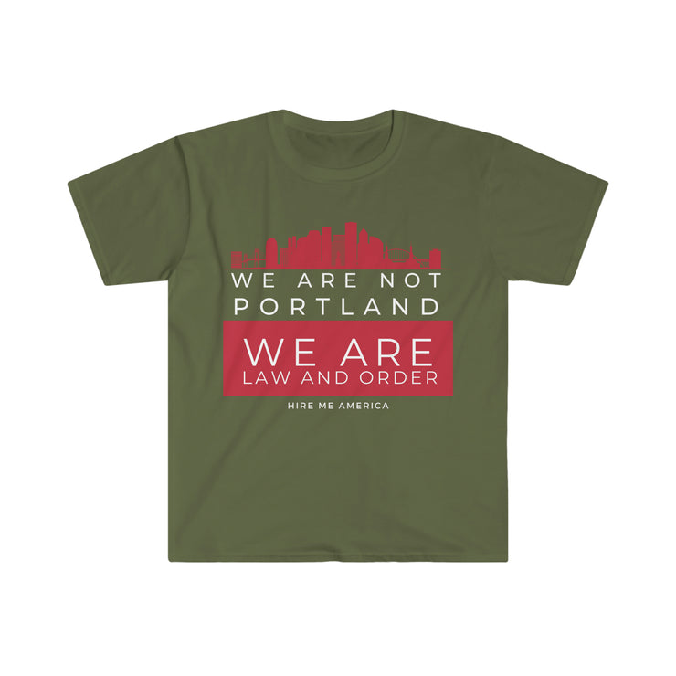 We are not Portland We are law and order unisex Softstyle T-Shirt