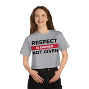 Respect is earned not given Champion Women's Heritage Cropped T-Shirt