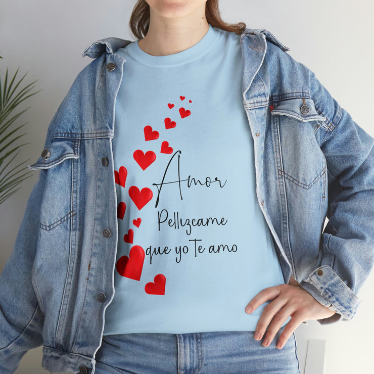 Amor Pellizcame que yo te amo Unisex Heavy Cotton Tee