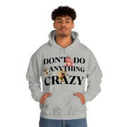 Don't do anything crazy dogs Unisex Heavy Blend™ Hooded Sweatshirt