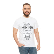 We are hiring if you're willing and able to work unisex Heavy Cotton Tee