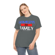 Homeless no family unisex Heavy Cotton Tee