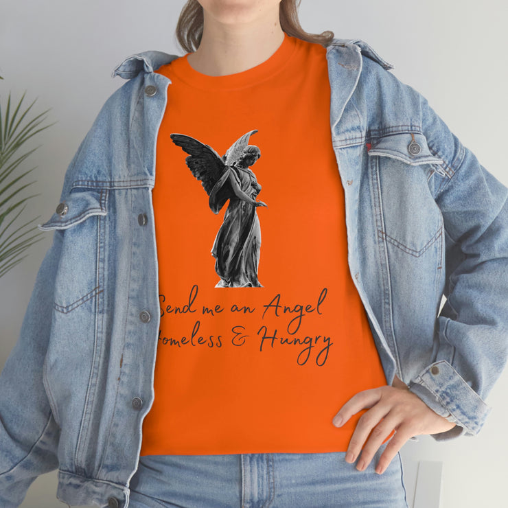 Send me an angel homeless and hungry Unisex Heavy Cotton Tee