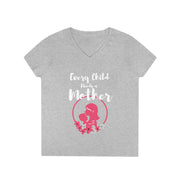 Every child needs a mother ladies' V-Neck T-Shirt