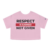 Respect is earned not given Champion Women's Heritage Cropped T-Shirt