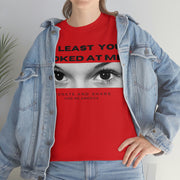 At least you looked at me donate and share Unisex Heavy Cotton Tee