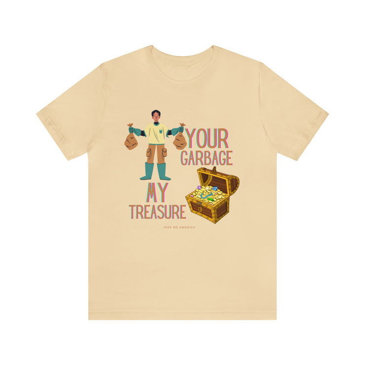 Your garbage my treasure unisex Jersey Short Sleeve Tee