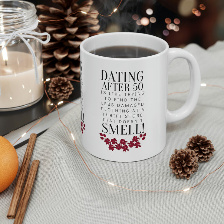 Dating after 50 Ceramic Mug 11oz