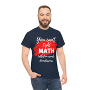 You can't fight math Unisex Heavy Cotton Tee