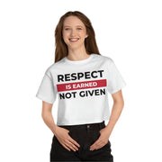 Respect is earned not given Champion Women's Heritage Cropped T-Shirt