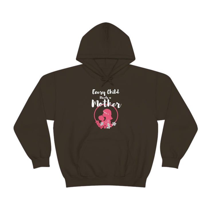 Every child needs a mother unisex Heavy Blend™ Hooded Sweatshirt