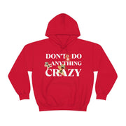 Don't do anything crazy dogs Unisex Heavy Blend™ Hooded Sweatshirt