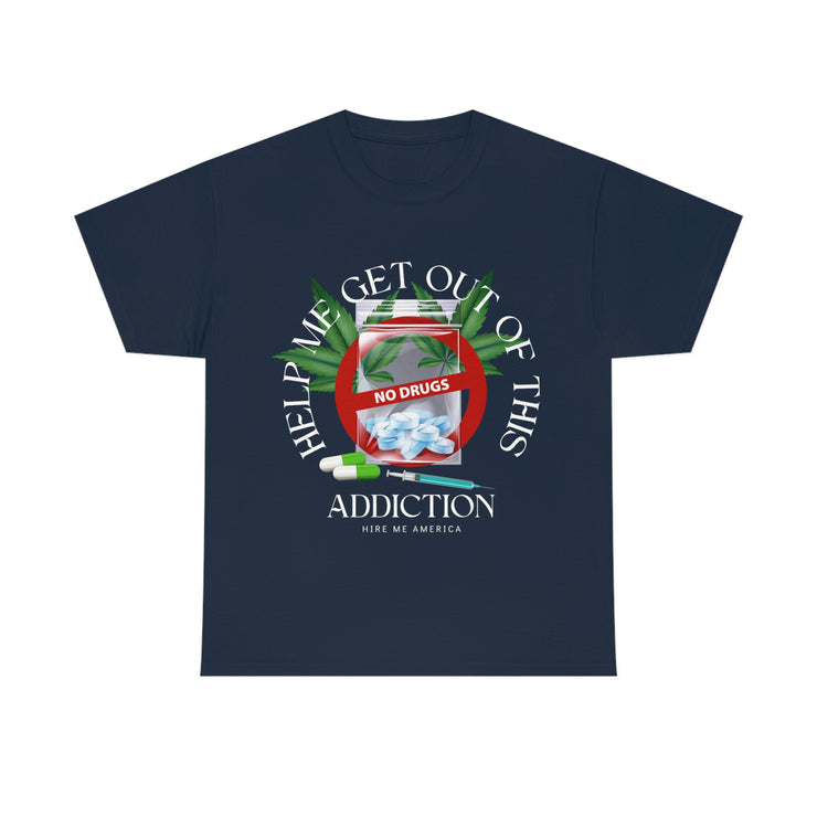 Help me with this addiction drugs unisex Heavy Cotton Tee