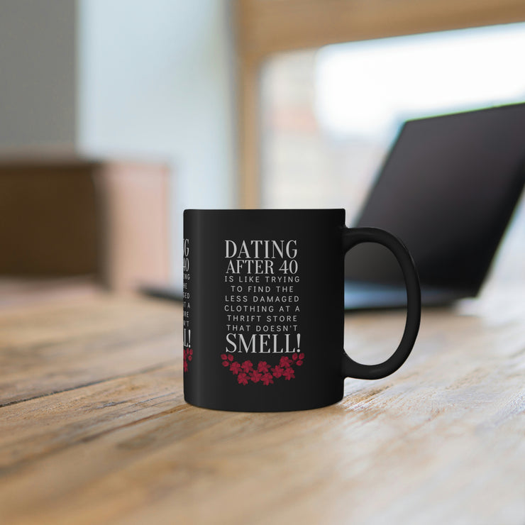 Dating after 40 11oz Black Mug