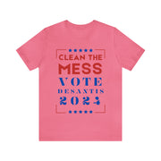 Clean the mess Vote DeSantis 2024 Unisex Jersey Short Sleeve Tee