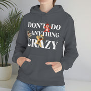 Don't do anything crazy dogs Unisex Heavy Blend™ Hooded Sweatshirt